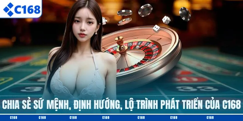 Chia sẻ sứ mệnh, định hướng, lộ trình phát triển của C168