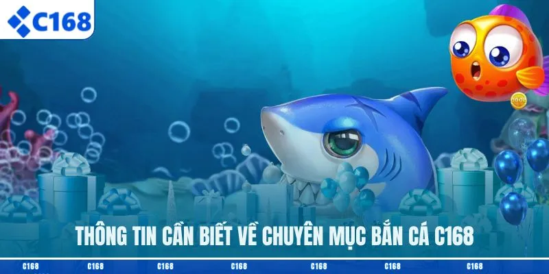 Thông tin cần biết về chuyên mục bắn cá C168