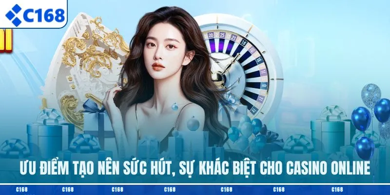 Ưu điểm tạo nên sức hút, sự khác biệt cho casino online