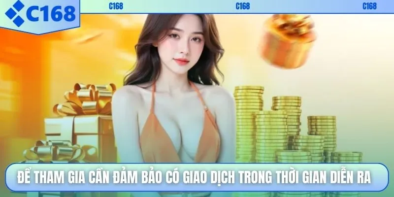 Để tham gia cần đảm bảo có giao dịch trong thời gian diễn ra
