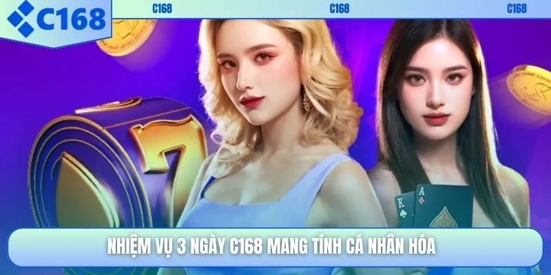 Nhiệm vụ 3 ngày C168 mang tính cá nhân hóa